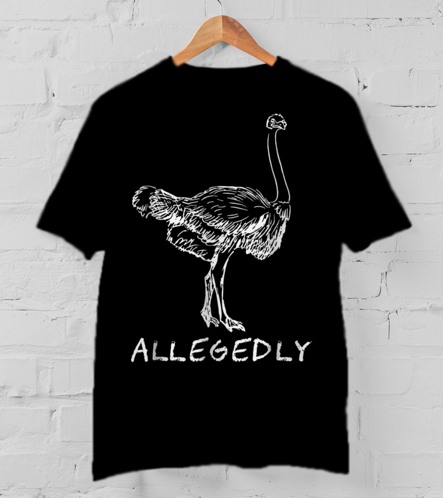 Allegedly Funny Ostrich Flightless Bird Lover T-Shirt