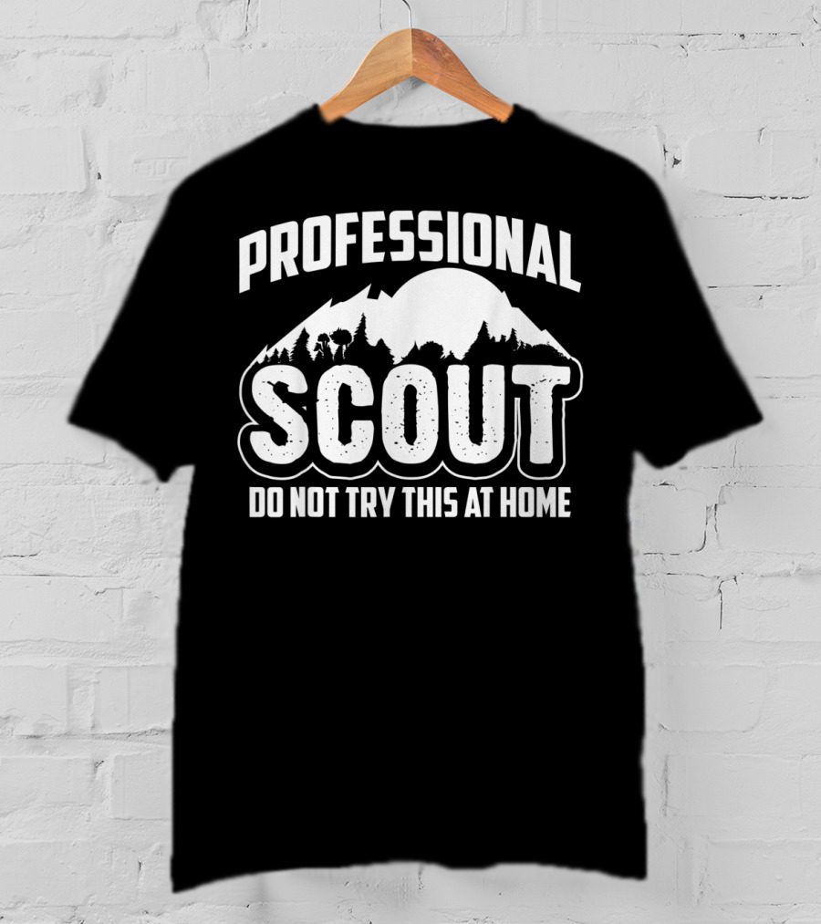 Professional Scout Do Not Try This At Home Mountain And Forest T-Shirt