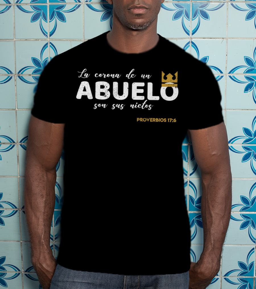 La Corona De Un Abuelo Son Sus Nietos Proverbios 17:6 Camisas T-Shirt