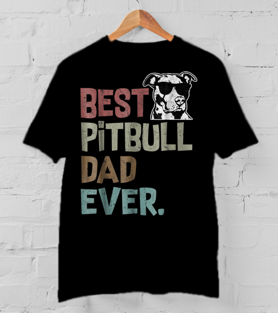 BEST PITBULL DAD EVER Pitbull Dad Best Pittie T-Shirt