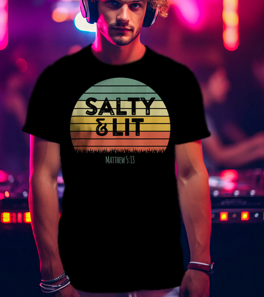 Salty Lit Matthew 5:13 Funny Christian Bible Verse Faith Relig T-Shirt