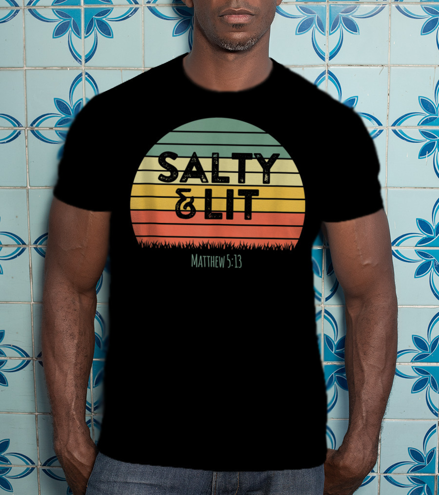 Salty Lit Matthew 5:13 Funny Christian Bible Verse Faith Relig T-Shirt