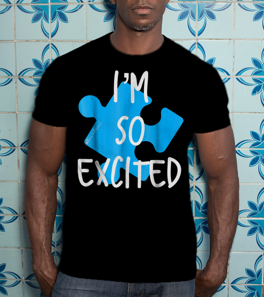 I'm So Excited MaassSquad Priscilla Puzzle Piece T-Shirt