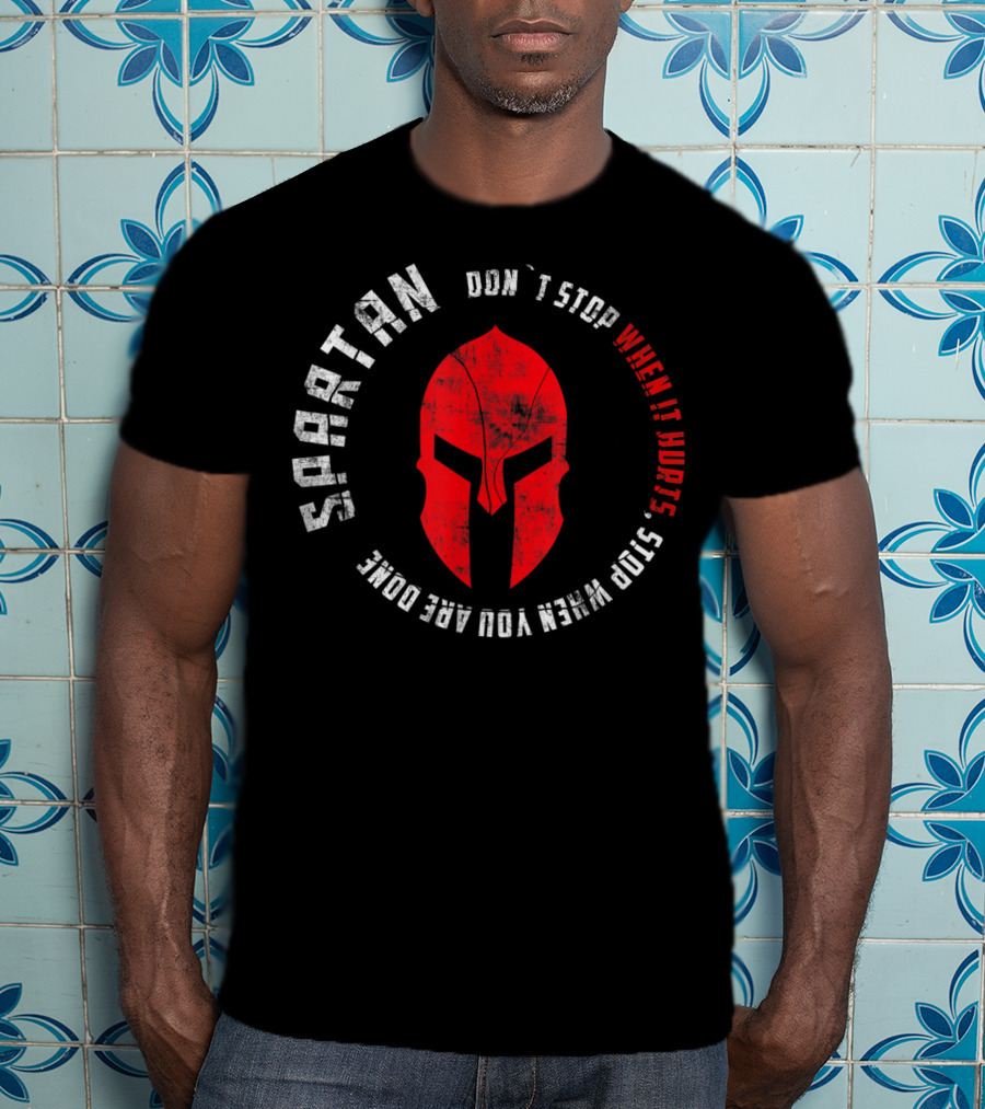 SPARTAN Warrior Don't Stop When It Hurts Stop When You Are Done T-Shirt