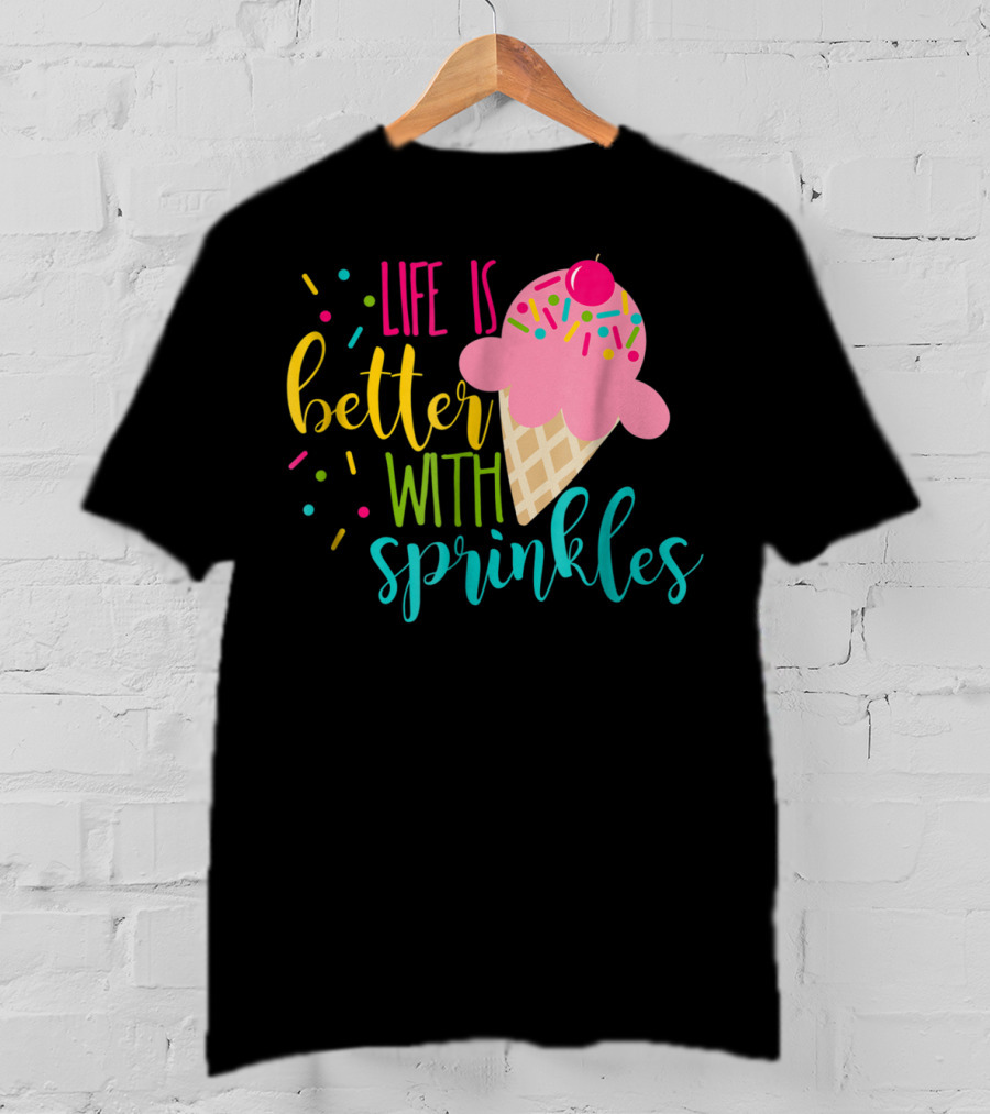 Life Is Better With Sprinkles Ice Cream Cone Delight T-Shirt