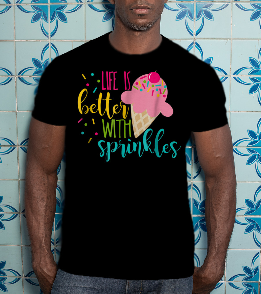 Life Is Better With Sprinkles Ice Cream Cone Delight T-Shirt