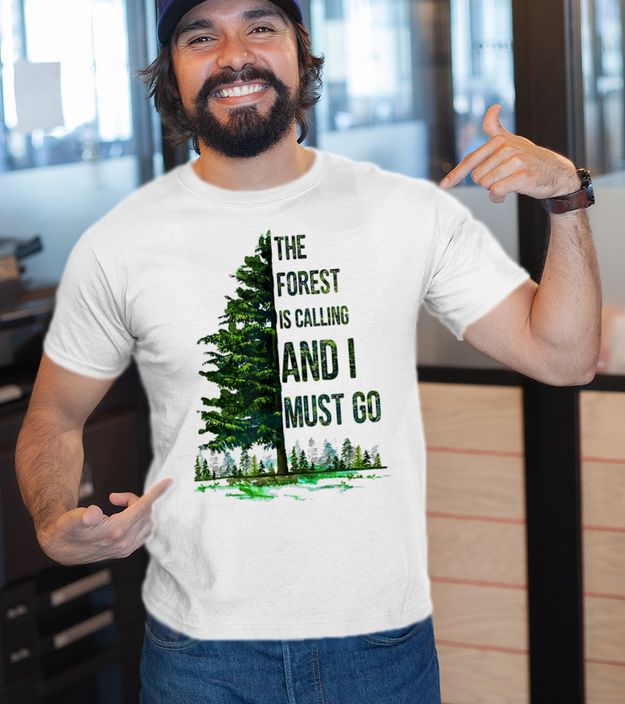 The Forest Is Calling And I Must Go Pine Tree With Forest Background T-Shirt
