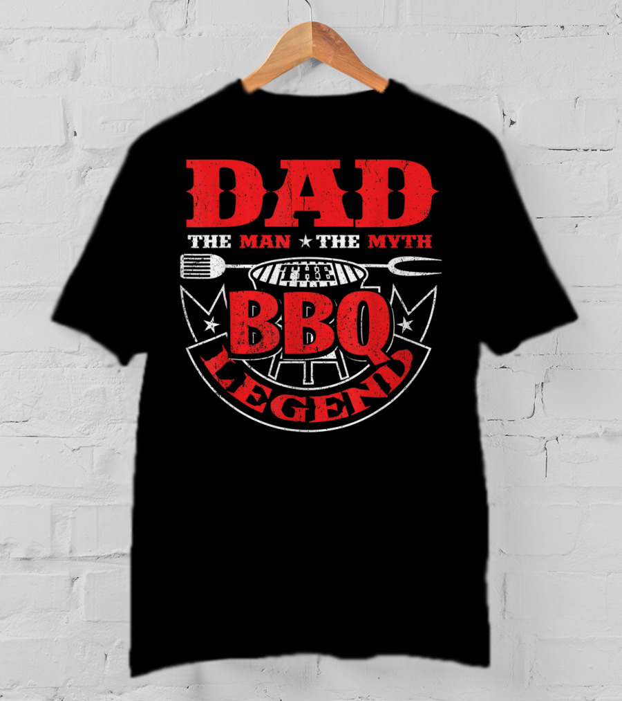 Dad The Man The Myth BBQ Legend T-Shirt