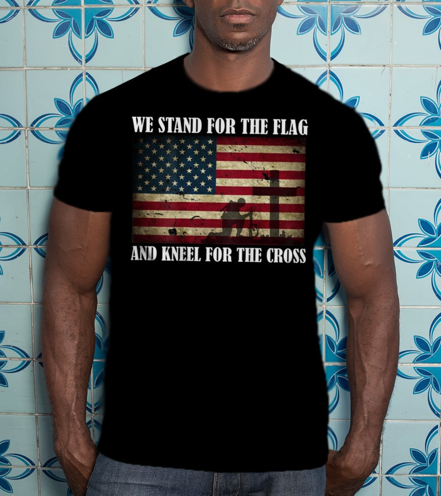We Stand For The Flag And Kneel For The Cross American Flag Background T-Shirt