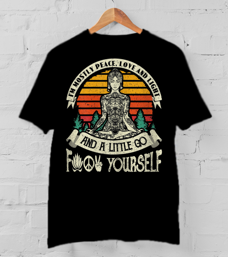 I'm Mostly Peace Love And Light And A Little Go F Yourself Lotus Peace Sign Meditation T-Shirt