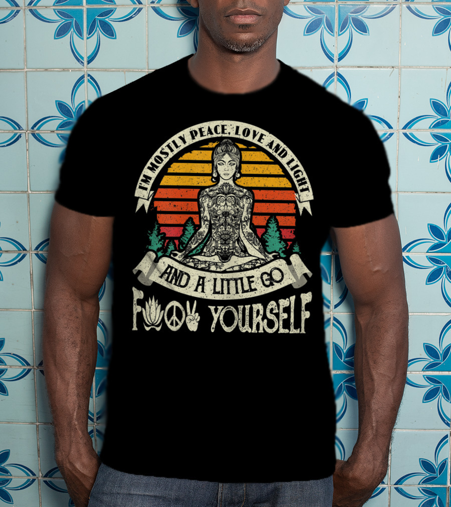 I'm Mostly Peace Love And Light And A Little Go F Yourself Lotus Peace Sign Meditation T-Shirt