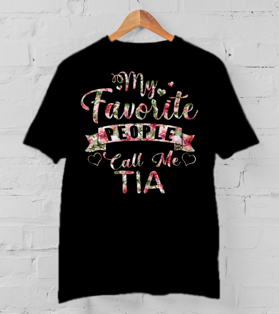 My Favorite People Call Me Tia Floral Heart T-Shirt