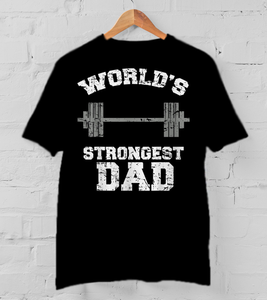 World's Strongest Dad Gym Father's Day Fitness T-Shirt