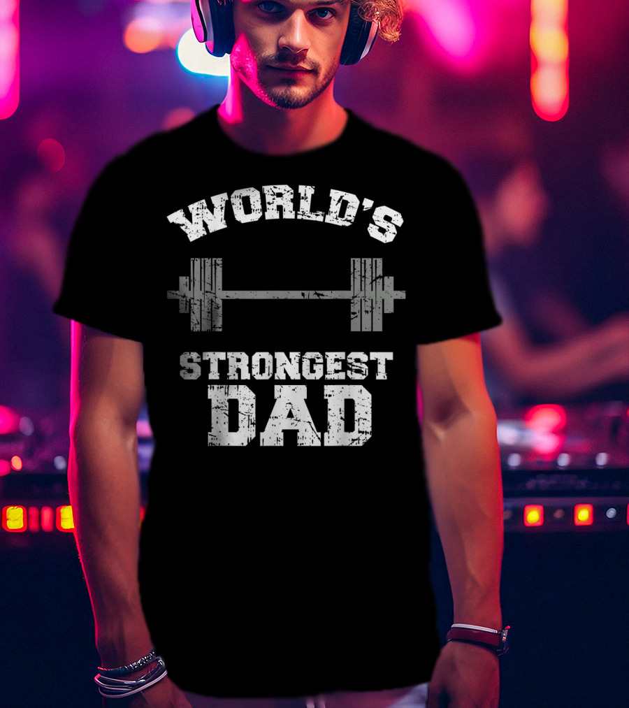 World's Strongest Dad Gym Father's Day Fitness T-Shirt