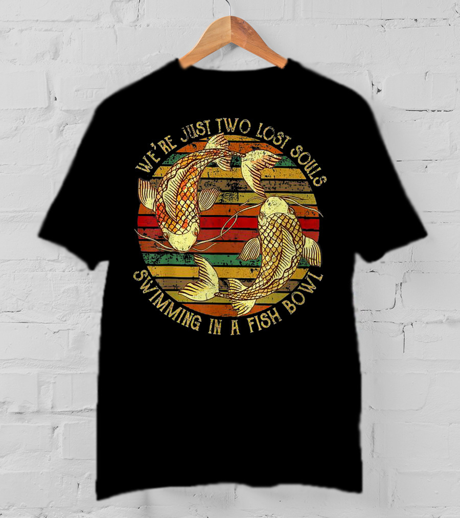 We're Just Two Lost Souls Swimming In A Fish Bowl Vintage Striped Koi T-Shirt