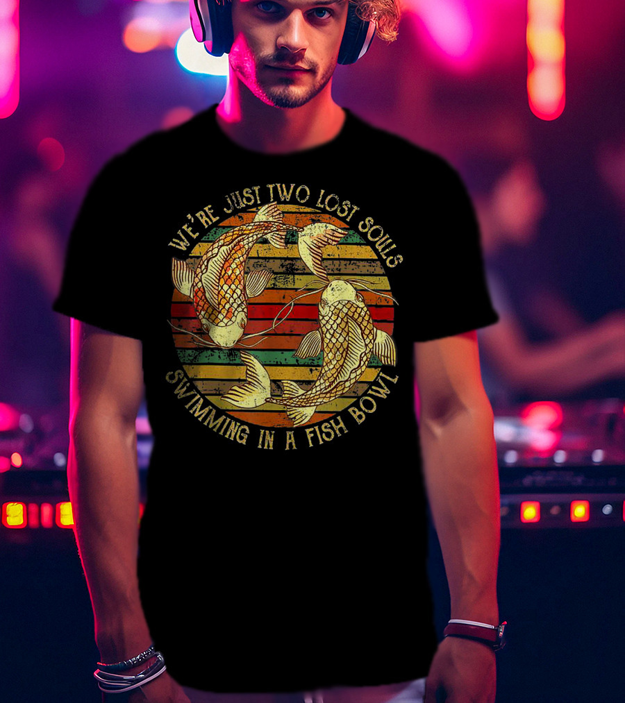 We're Just Two Lost Souls Swimming In A Fish Bowl Vintage Striped Koi T-Shirt