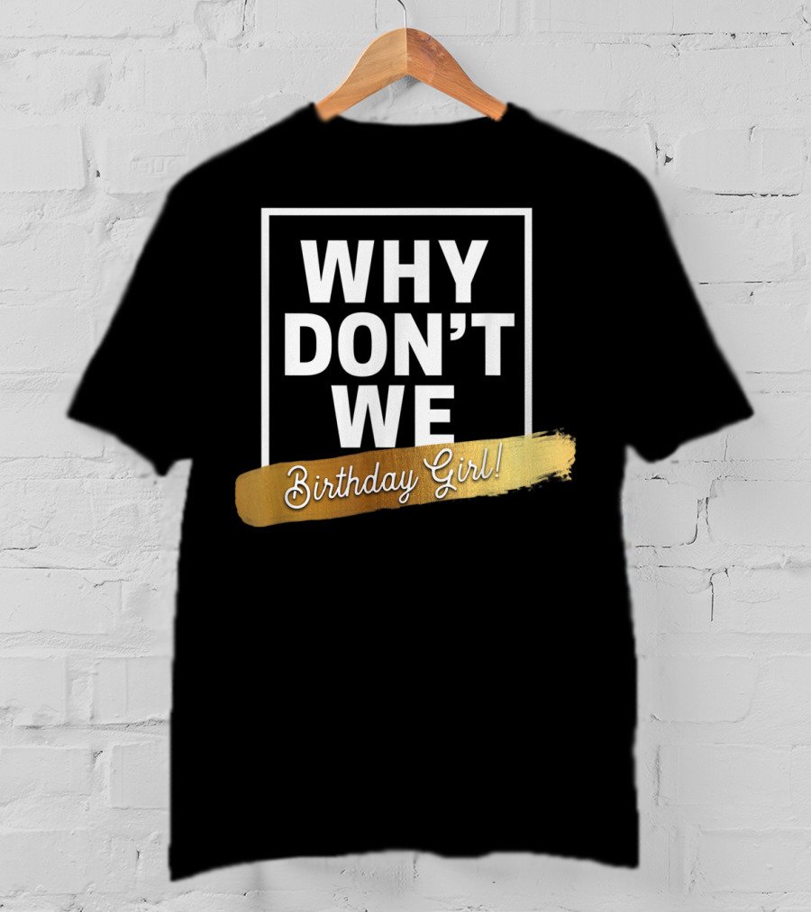 WHY DON'T WE Birthday Girl T-Shirt
