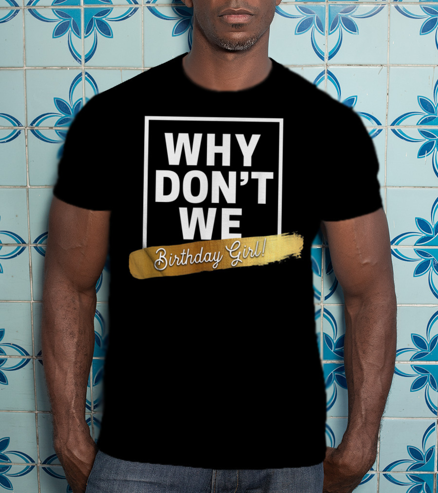 WHY DON'T WE Birthday Girl T-Shirt
