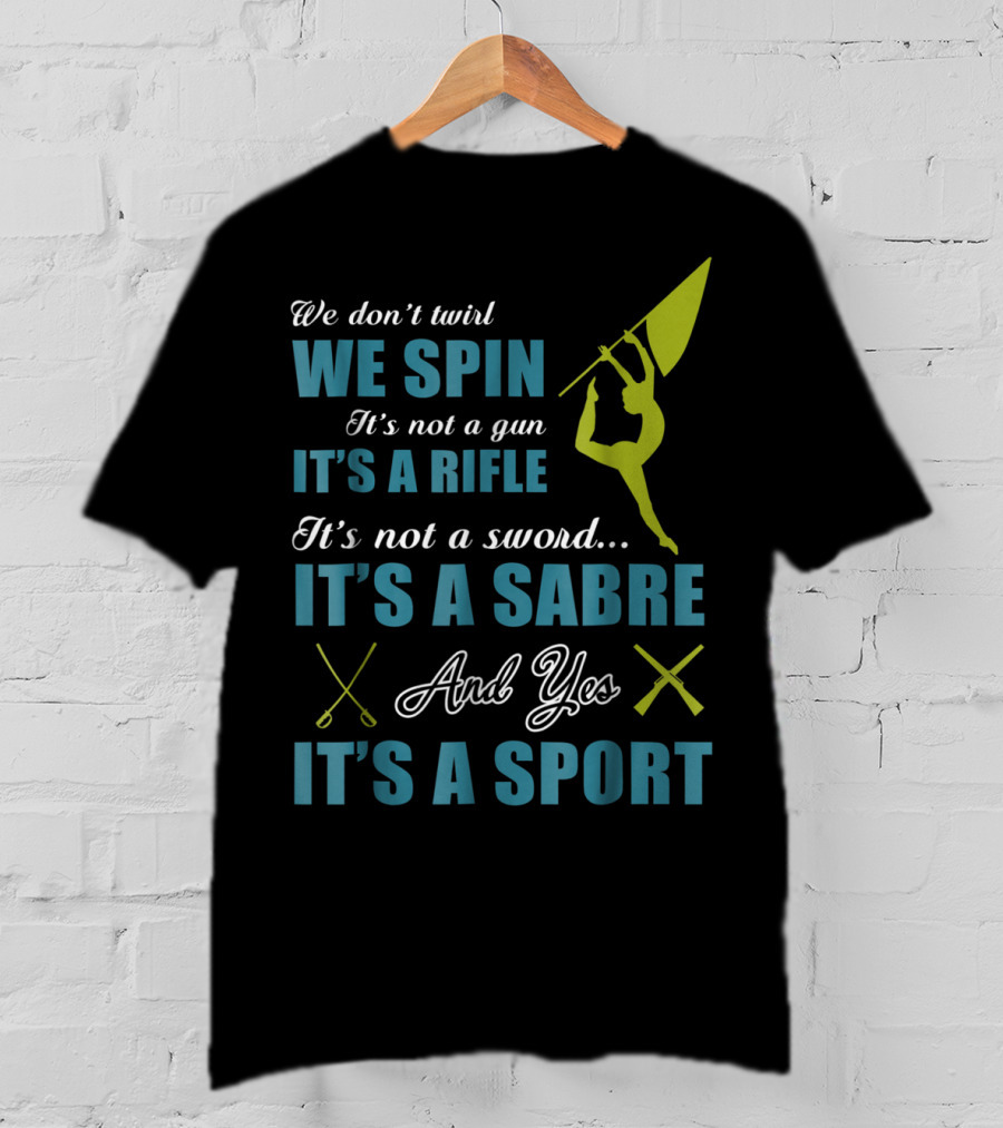We Spin It's A Rifle It's A Sabre It's A Sport T-Shirt