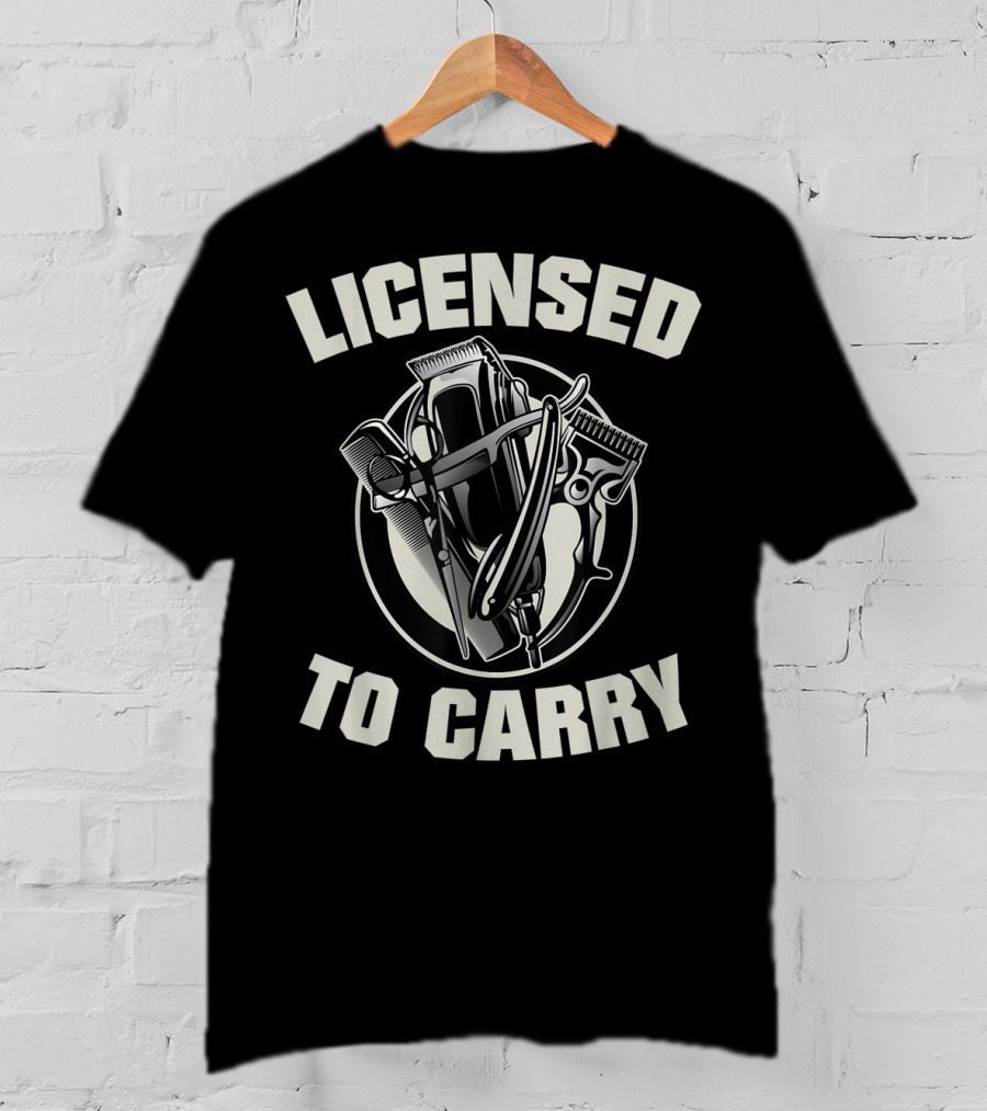 Licensed To Carry Barber Clippers And Tools T-Shirt