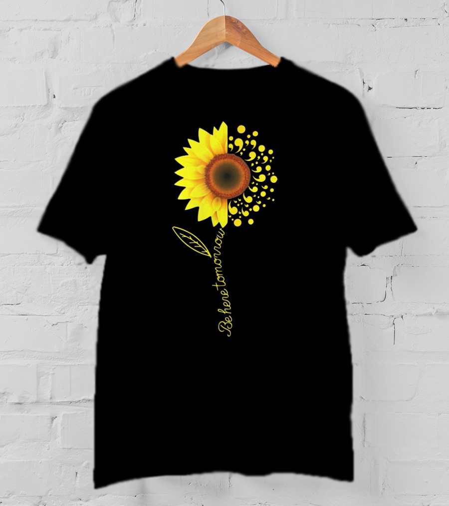 Be Here Tomorrow Sunflower Suicide Awareness T-Shirt