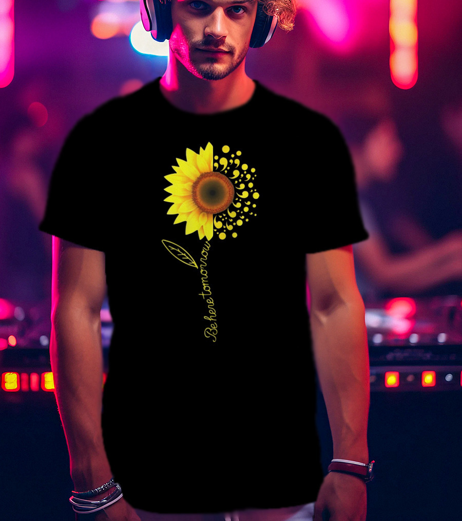 Be Here Tomorrow Sunflower Suicide Awareness T-Shirt
