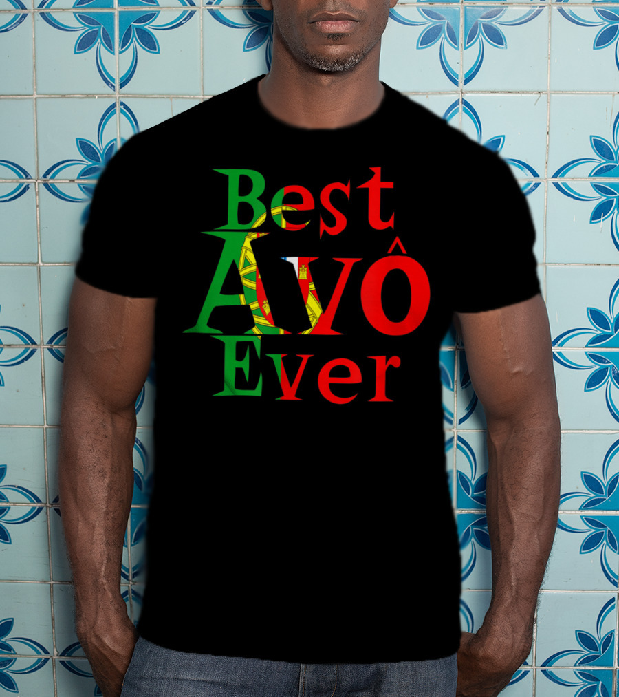 Best Avô Ever Melhor Avô At The World Best Granny Portugal Colors T-Shirt