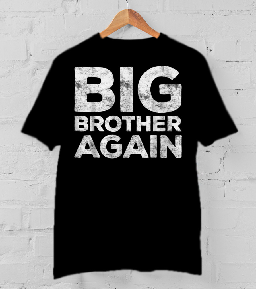 BIG BROTHER AGAIN T-Shirt
