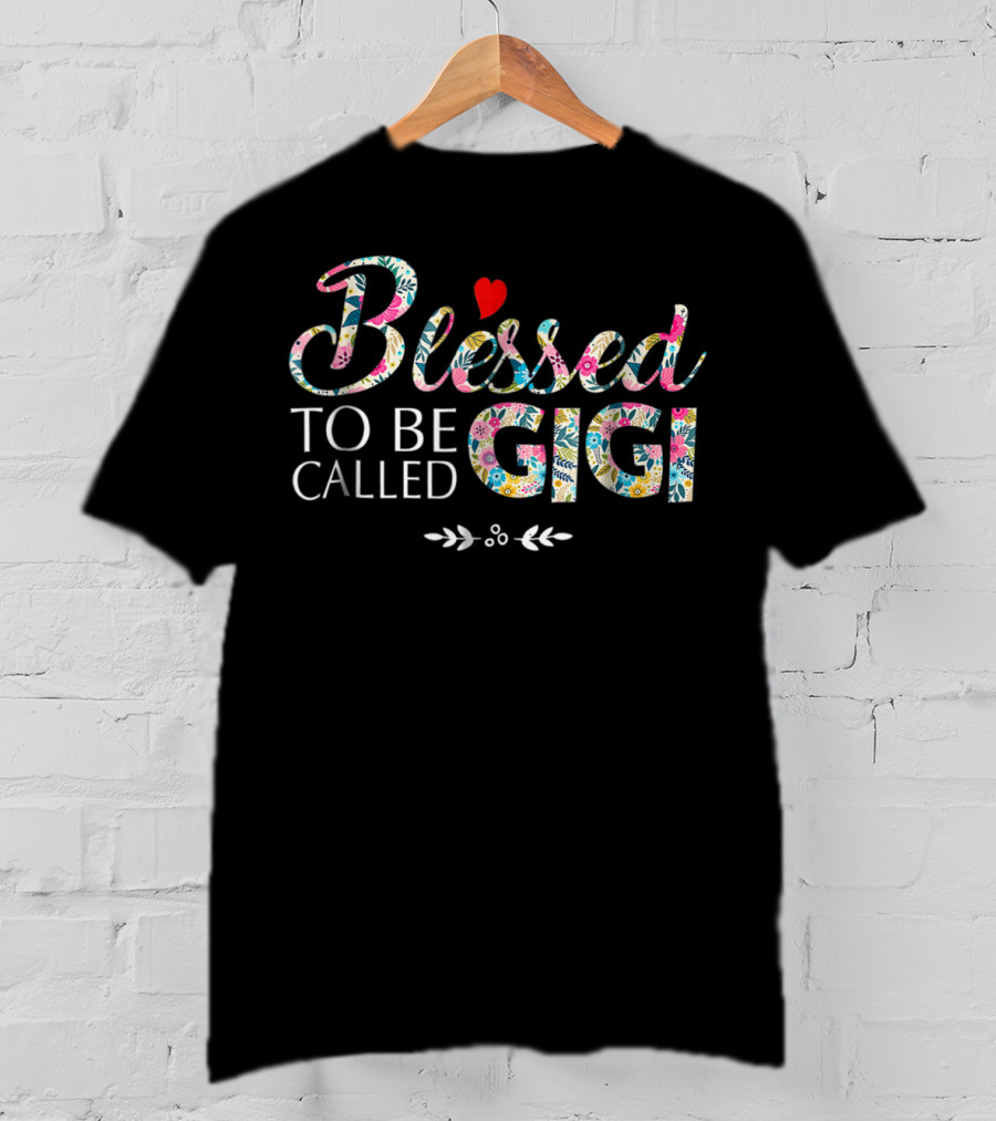 Blessed To Be Called Gigi Floral Pattern Heart T-Shirt