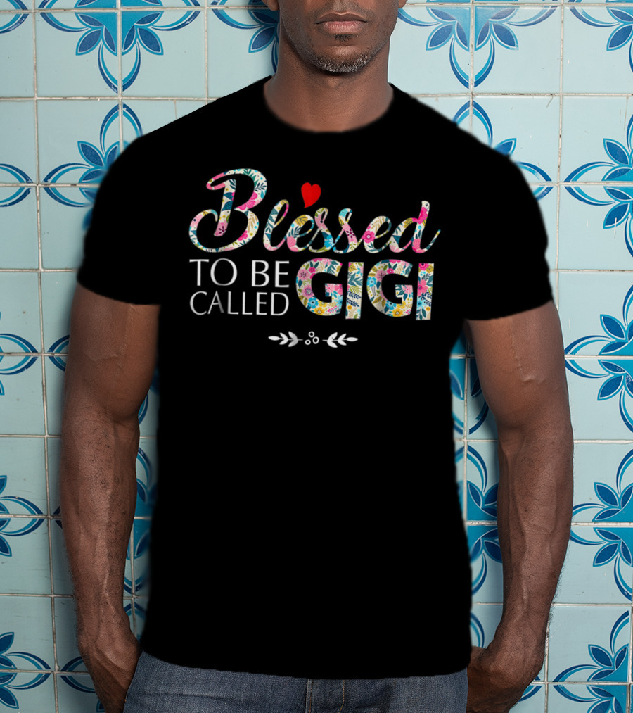 Blessed To Be Called Gigi Floral Pattern Heart T-Shirt