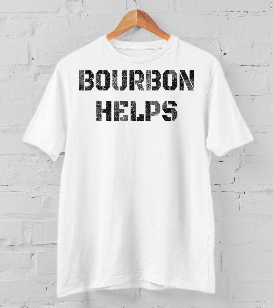 Bourbon Helps Funny Drinking Old Fashioned T-Shirt