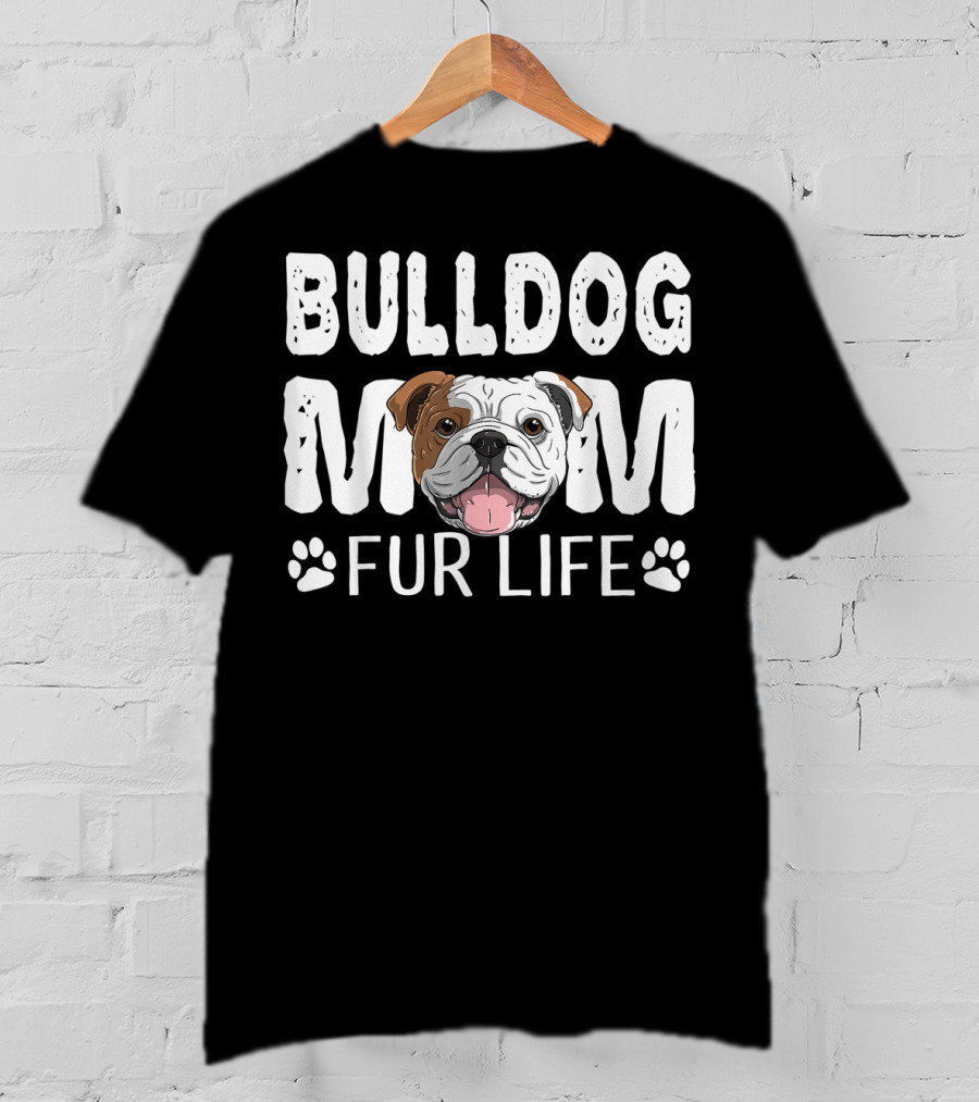 Bulldog Mom Fur Life Dog Pun Mother's Day Cute Fun T-Shirt
