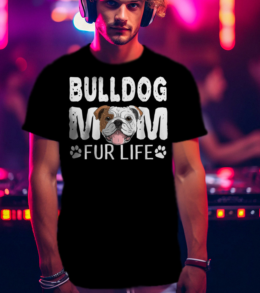 Bulldog Mom Fur Life Dog Pun Mother's Day Cute Fun T-Shirt