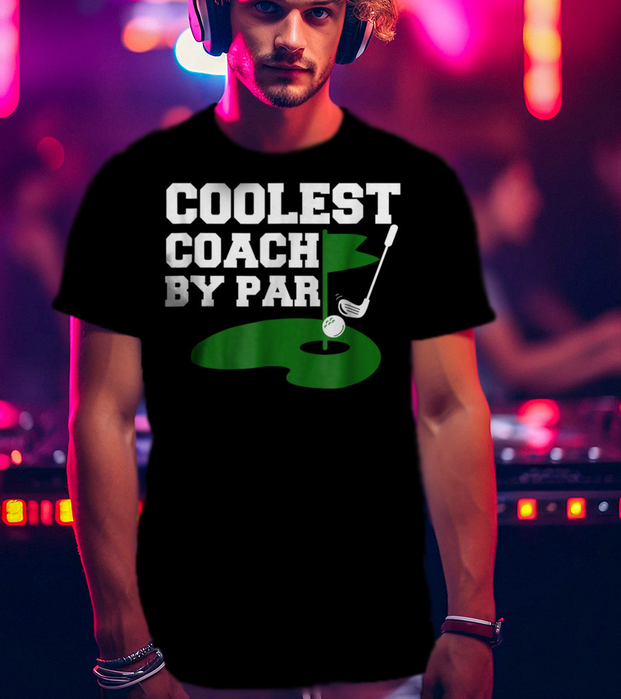 Coolest Golf Coach By Par Funny Golf Teacher T-Shirt