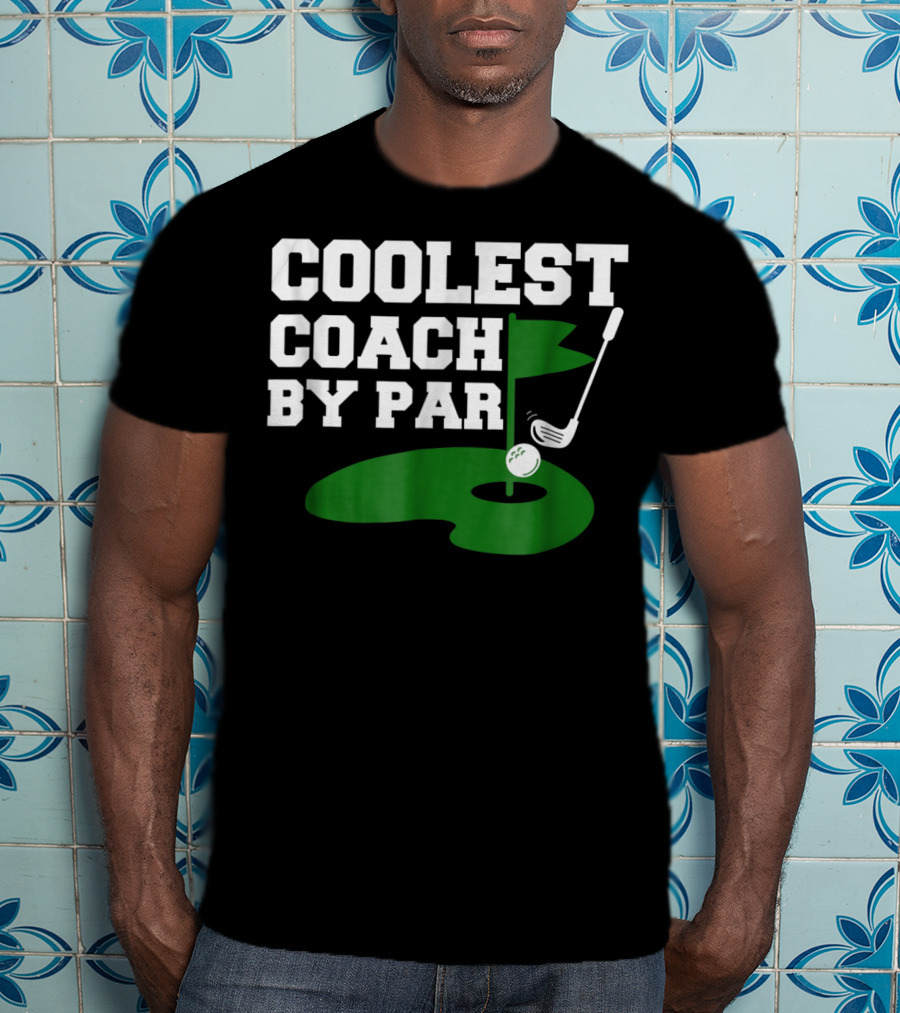 Coolest Golf Coach By Par Funny Golf Teacher T-Shirt