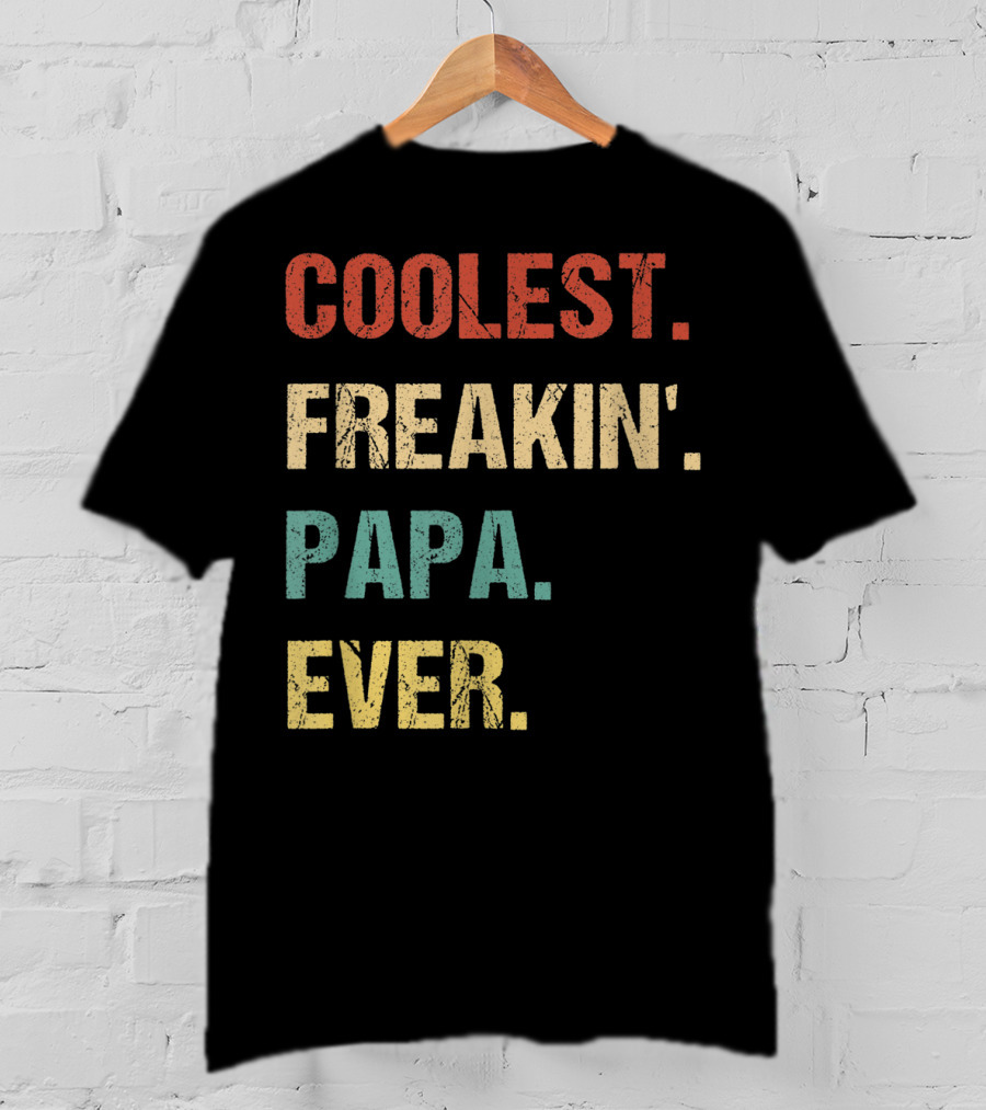 Coolest Freakin' PAPA Ever T-Shirt