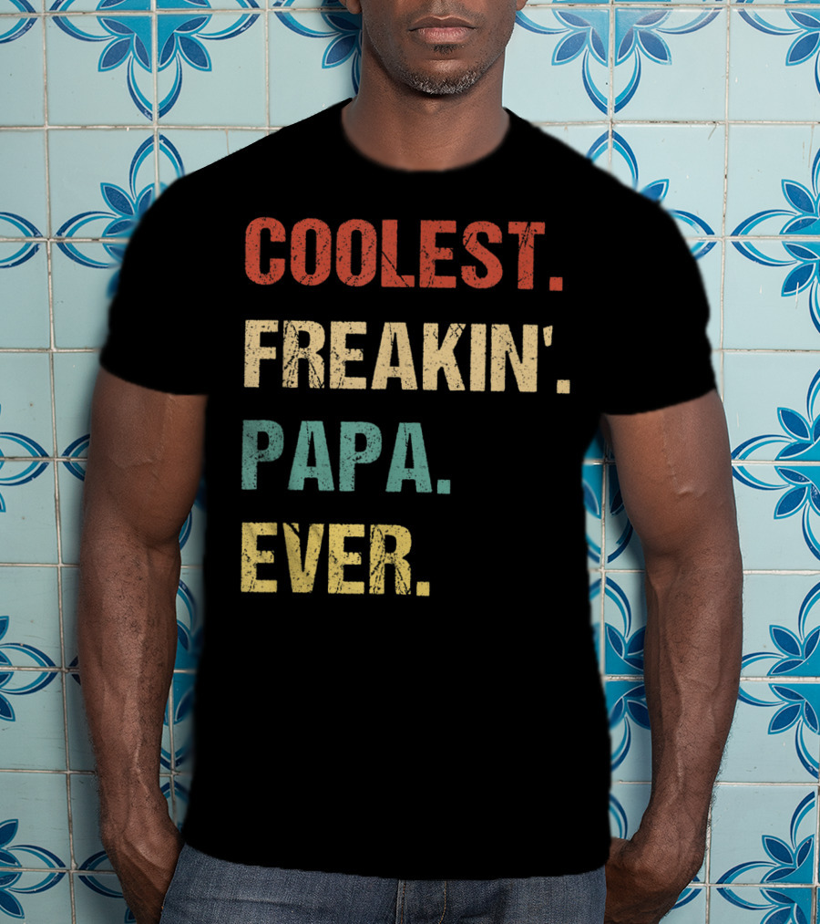 Coolest Freakin' PAPA Ever T-Shirt