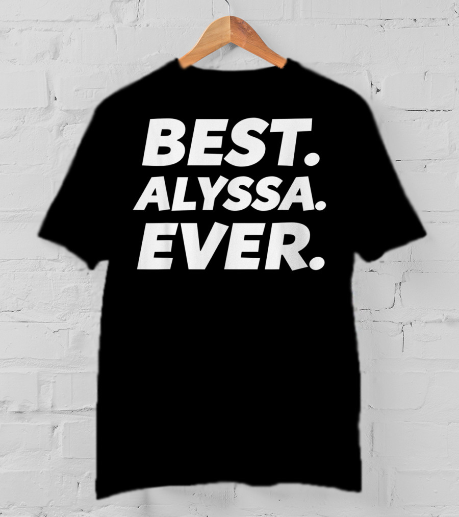 Best Alyssa Ever Women Girl Cute T-Shirt