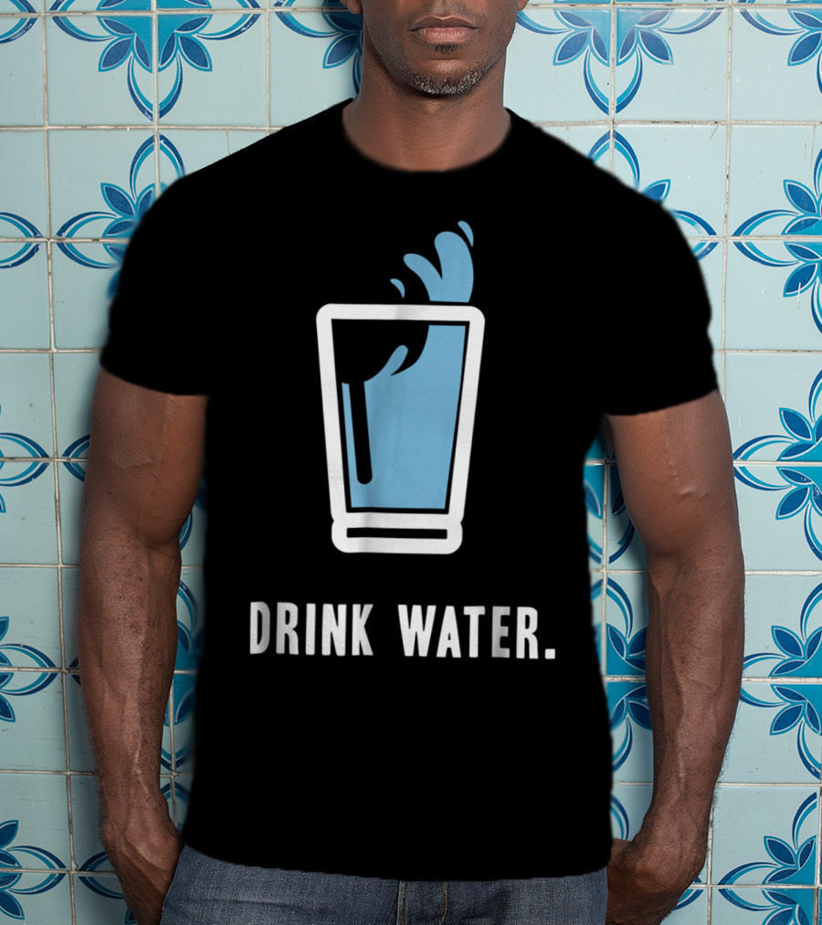 Drink Water Stay Hydrated H2O Gym Workout Motivation T-Shirt