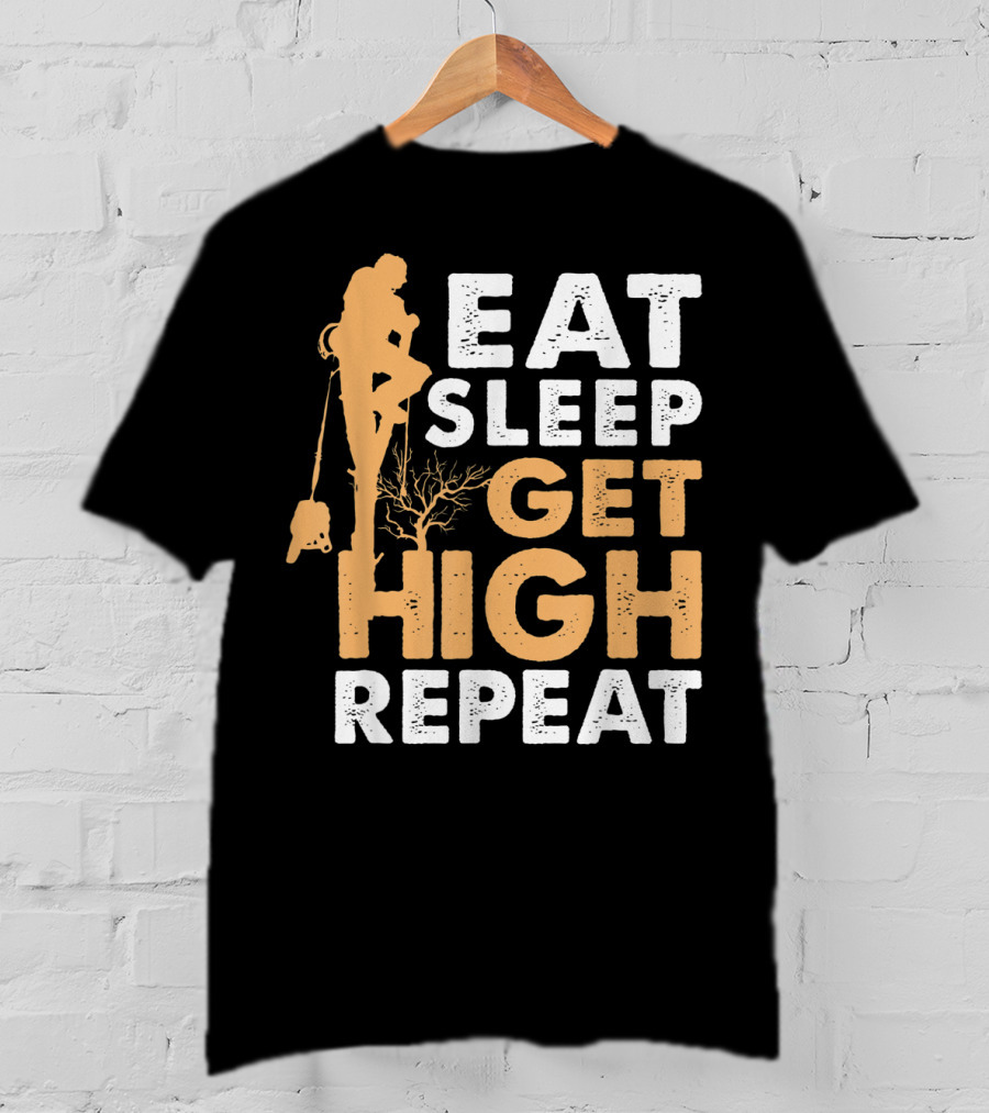 Eat Sleep Get High Repeat Funny Arborist Vertical Tree Climbing T-Shirt