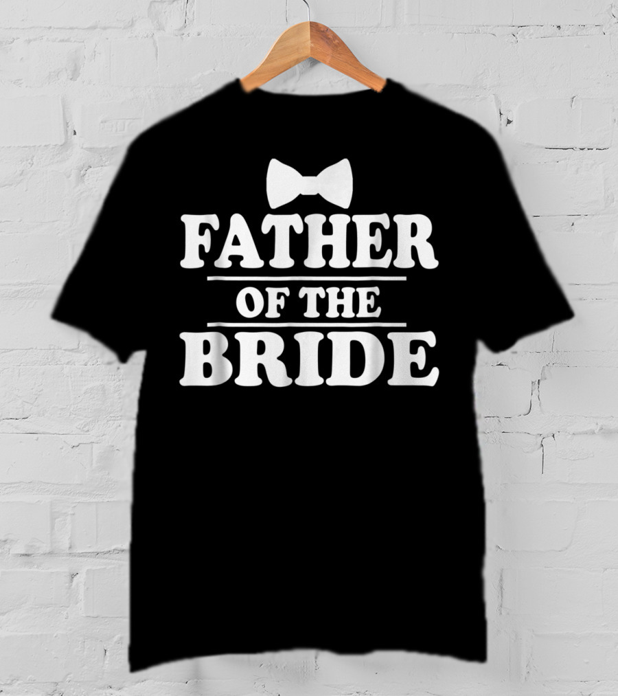 Father Of The Bride Wedding Bachelor Party Bow Tie T-Shirt