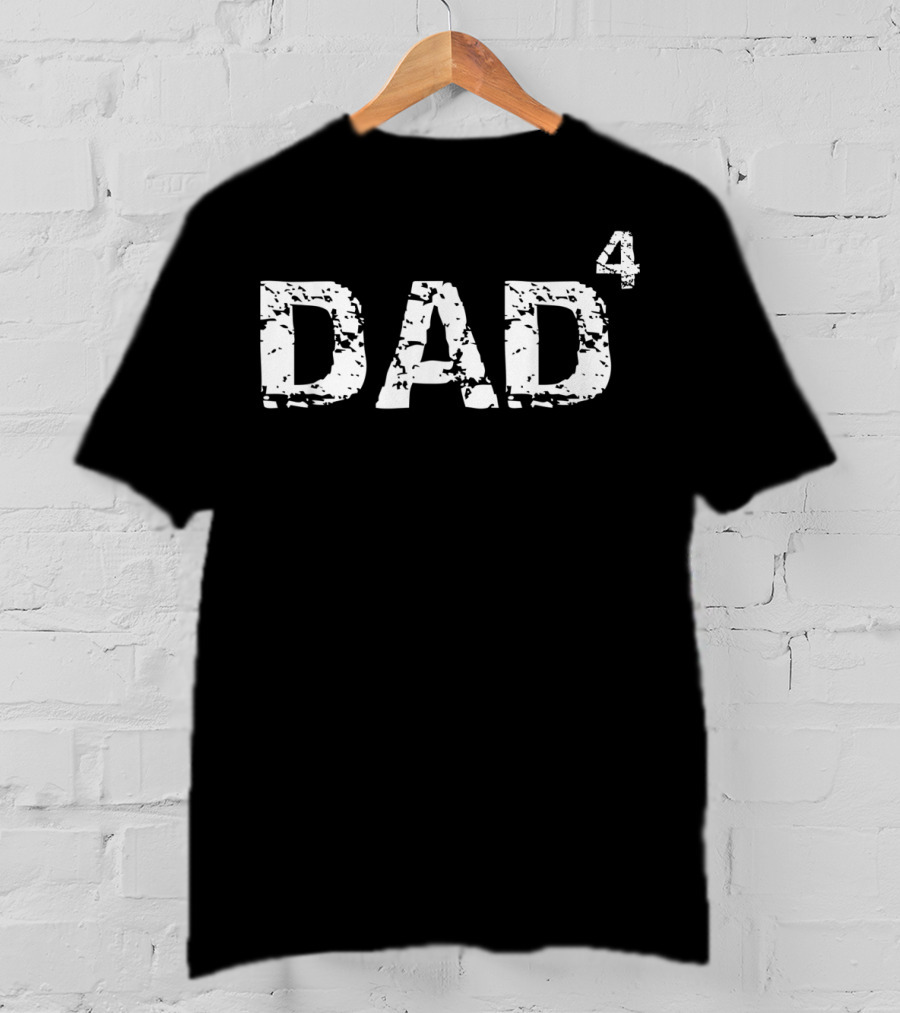 Father's Day Gift Dad Of 4 Fathers Day From Kids Dad^4 T-Shirt