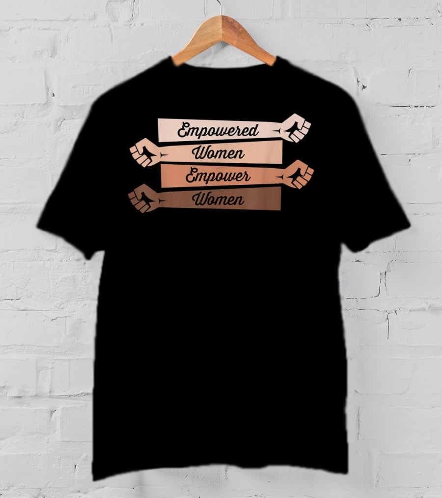 Empowered Women Empower Women Feminist Strong T-Shirt