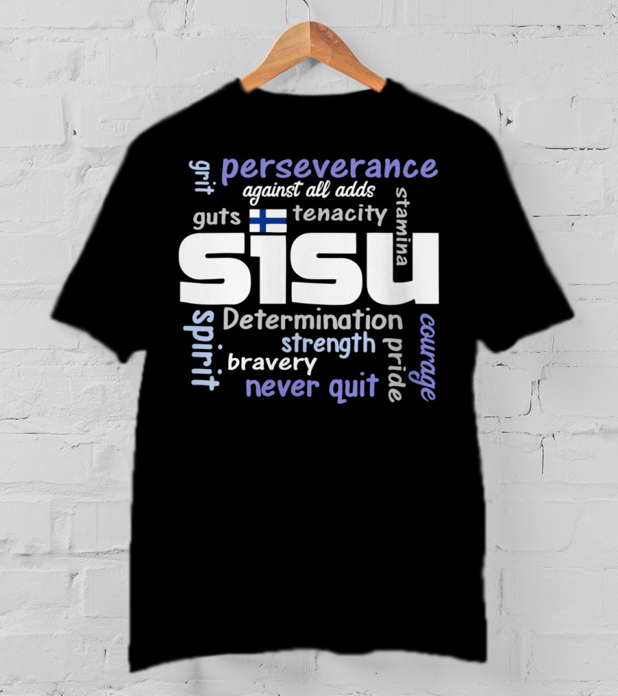 Perseverance Determination Grit Courage Tenacity Sisu Finland Spirit Strength Bravery T-Shirt