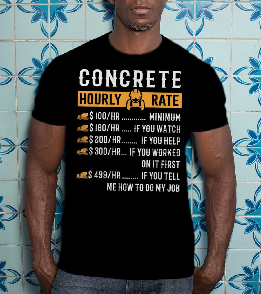 Concrete Hourly Rate Funny Pricing Chart With Yellow Cement Mixer Icons T-Shirt