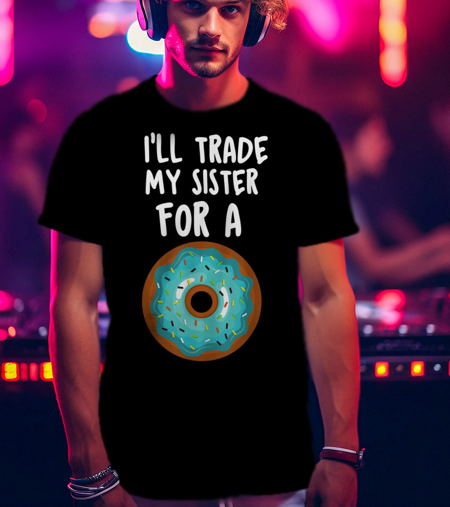 Funny Donut I'll Trade My Sister For A Donut Blue Frosted Sprinkles T-Shirt