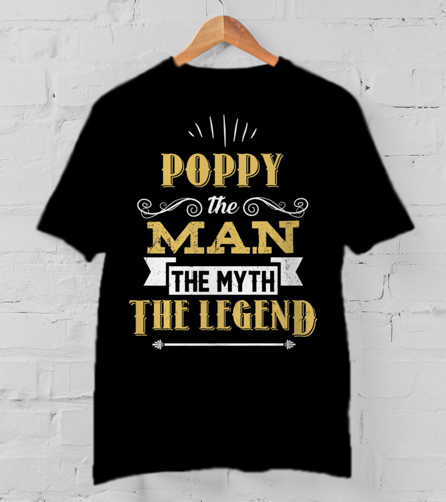 Poppy The Man The Myth The Legend T-Shirt