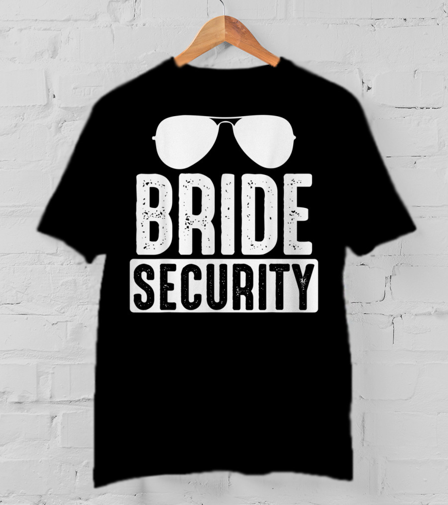 Bride Security Sunglasses Wedding Humor T-Shirt
