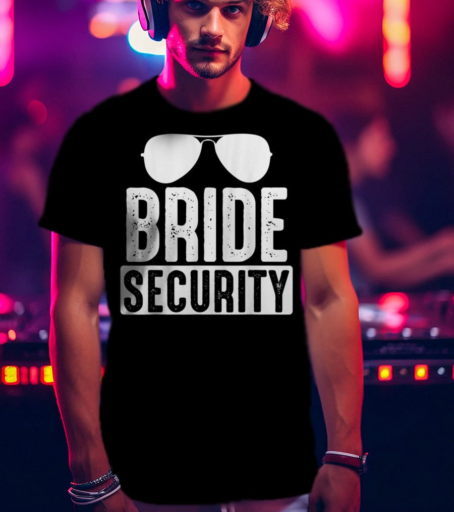 Bride Security Sunglasses Wedding Humor T-Shirt