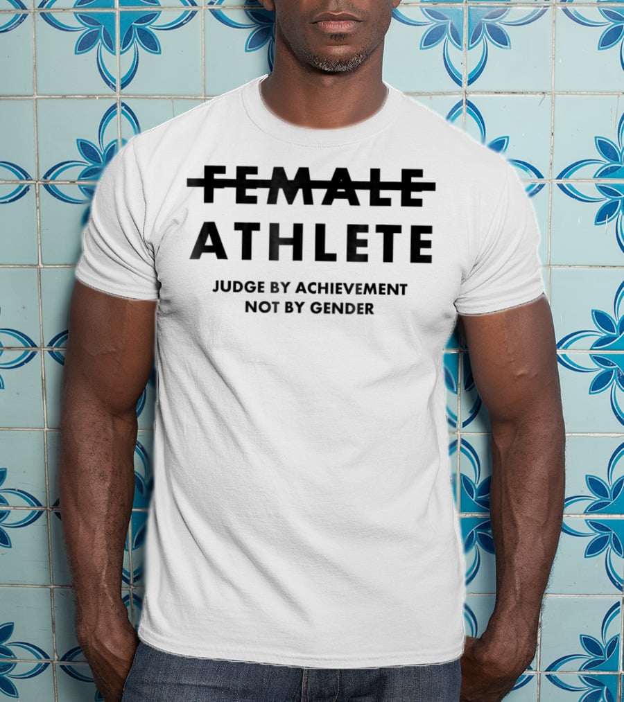 Athlete Judge By Achievement Not By Gender T-Shirt